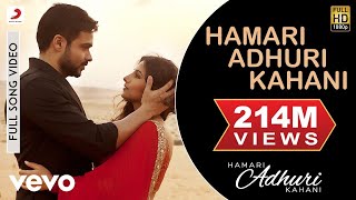 Hamari Adhuri Kahani Title Track Full Video  Emraan HashmiVidya BalanArijit Singh