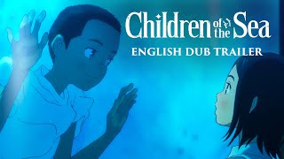 CHILDREN OF THE SEA Official English Dub Trailer  On Bluray DVD  Digital September 1