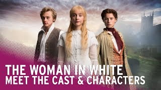 The Woman in White  Meet the Cast