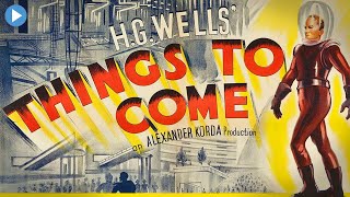 THINGS TO COME HG WELLS  Exclusive Full SciFi Movie Premiere  English HD 2023