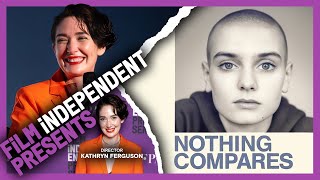 NOTHING COMPARES  Sinad OConnor documentary  Kathryn Ferguson QA  Film Independent Presents