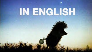IN ENGLISH Hedgehog in the Fog