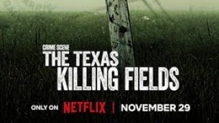 My Netflix Documentary Series Review  Crime Scene The Texas Killing Fields 2022