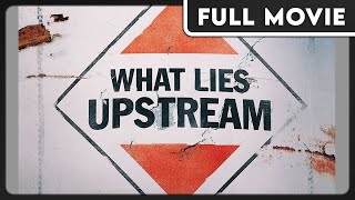 What Lies Upstream 1080p FULL MOVIE  Documentary Thriller