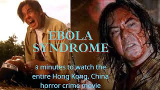 Ebola Syndrome 1996 Hong Kong China Horror Crime Movie  Andy Movie Recap