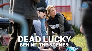 Dead Lucky  Behind The Scenes