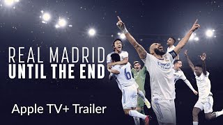 Real Madrid Until The End 2023  Trailer