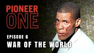 PIONEER ONE Episode 6 War of the World