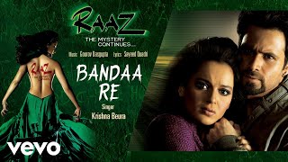 Bandaa Re Audio Song  Raaz 2Kangana RanautEmraan HashmiKrishna BeuraMohit Suri