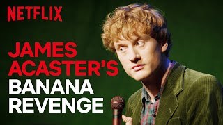 James Acaster Standup  James Acasters Banana Revenge Fantasy  Netflix