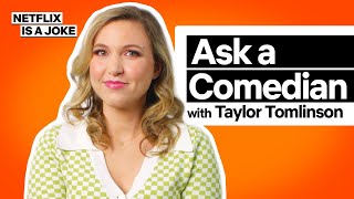 Ask A Comedian Taylor Tomlinson  Taylor Tomlinson Look At You