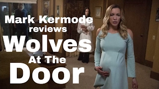 Wolves At The Door reviewed by Mark Kermode