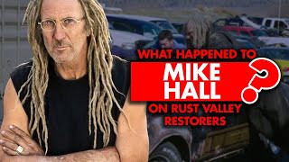What happened to Mike Hall on Rust Valley Restorers
