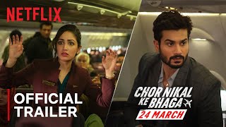 Chor Nikal Ke Bhaga  Yami Gautam Sunny Kaushal Sharad Kelkar  Official Trailer  Netflix India