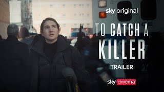 To Catch A Killer  Official Trailer  Sky Cinema