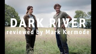 Dark River reviewed by Mark Kermode