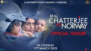 Mrs Chatterjee Vs Norway  Official Trailer I Rani Mukerji I 17th March 2023