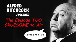 Alfred Hitchcock Presents The Episode Too Gruesome For Network TV