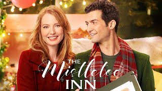 The Mistletoe Inn 2017 Hallmark Christmas Film  Alicia Witt