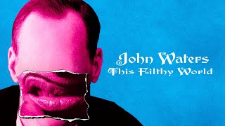 John Waters This Filthy World  Official Trailer