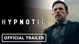 Hypnotic  Exclusive Official Trailer 2023 Ben Affleck Alice Braga William Fichtner