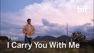 I CARRY YOU WITH ME Trailer  TIFF 2021