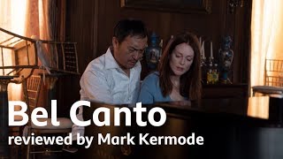 Bel Canto reviewed by Mark Kermode