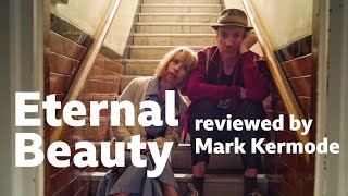 Eternal Beauty reviewed by Mark Kermode