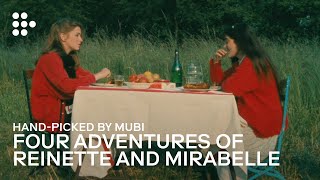 FOUR ADVENTURES OF REINETTE AND MIRABELLE  Handpicked by MUBI