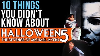 10 Things You Didnt Know About Halloween 5 The Revenge of Michael Myers
