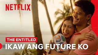 Ikaw Ang Future Ko  The Entitled  Netflix Philippines