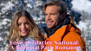 Love in Glacier National a National Park Romance 2023 Lovely Romantic Hallmark Trailer