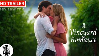 A Vineyard Romance  Official Trailer  2021  Rebecca Olson Marcus Rosner  A Romance Movie