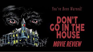 Dont Go In The House Horror Movie Review  Slasher Movies