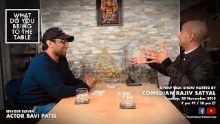 What Do You Bring to The Table Episode 11 Ravi Patel