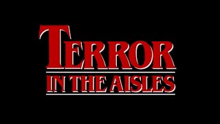 Terror In The Aisles 1984