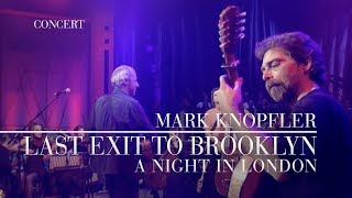 Mark Knopfler  Last Exit To Brooklyn A Night In London  Official Live Video