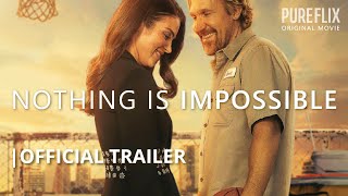 Nothing is Impossible  Pure Flix Original  Official Trailer