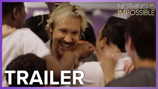 Nothing Is Impossible  Trailer