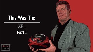 This Was The XFL   Behind The Titantron Part 1  Episode 28