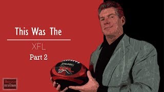This Was The XFL   Behind The Titantron Part 2  Episode 29