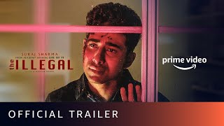 The Illegal  Official Trailer  Suraj Sharma  Danish Renzu  Amazon Prime Video  Mar 23