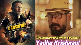 Live Interview with Writer Filmmaker  Director Yadhu Krishnan from the film CROSSFIRE 2023