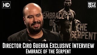 Director Ciro Guerra Exclusive Interview  Embrace of the Serpent