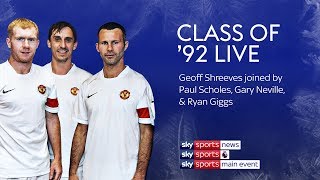 Class of 92  Live with Gary Neville Paul Scholes and Ryan Giggs