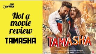 Tamasha  Not A Movie Review  Sucharita Tyagi  Film Companion