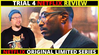 Trial 4 Netflix Limited Series Review