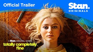 Totally Completely Fine  OFFICIAL TRAILER  A Stan Original Series
