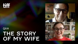 THE STORY OF MY WIFE QA  TIFF 2021