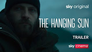 The Hanging Sun  Official Trailer  Sky Cinema